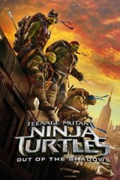 Teenage Mutant Ninja Turtles: Out of the Shadows (2016)